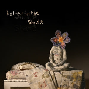 Better In the Shade - .. the Shade - Cover